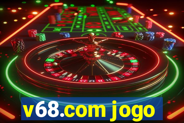 v68.com jogo